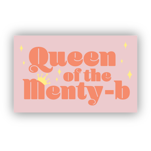 Queen of the Menty-B STICKER